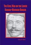 The Civil War on the Lower Kansas-Missouri Border