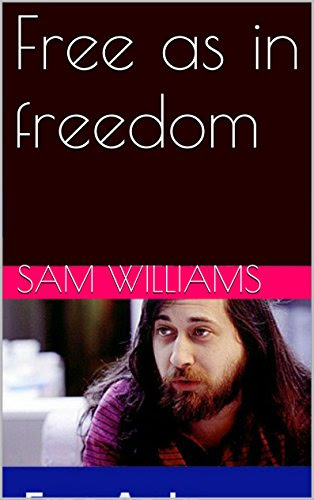 Free As In freedom, by Sam Williams