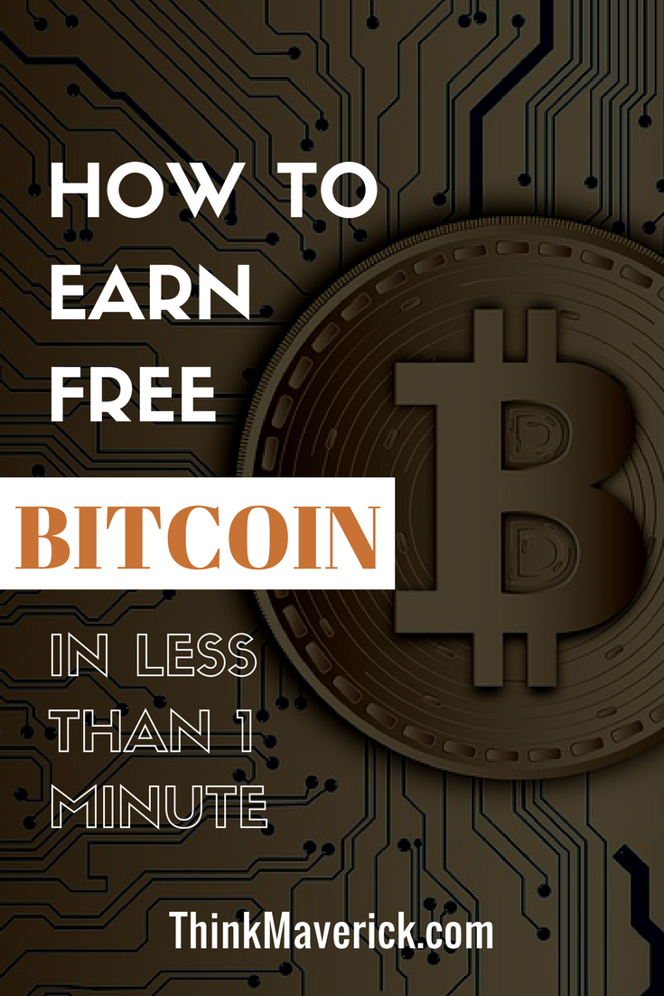 How To Earn Free Bitcoin In Less Than 1 Minute Thinkmaverick My - 