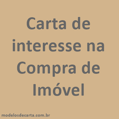 Carta de interesse na Compra de Imóvel – Modelos de Carta