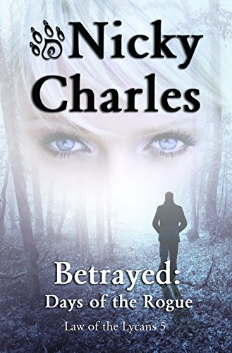Betrayed: Days of the Rogue (Law of the Lycans Book 5), by Nicky Charles