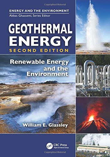 Geothermal Energy: Renewable Energy and the Environment, Second EditionBy William E. Glassley Geothermal Energy: Renewable Energy and the Environment, Second EditionBy William E. Glassley