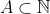 [;A\subset\mathbb{N};]