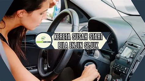 Punca Kereta Susah Start: Tips Untuk Memperbaiki Masalah Ini