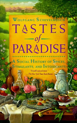Tastes of Paradise: A Social History of Spices, Stimulants, and IntoxicantsBy Wolfgang Schivelbusch