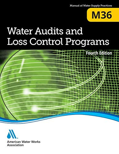 Water Audits and Loss Control Programs, Fourth Edition (M36): AWWA Manual of Practice
