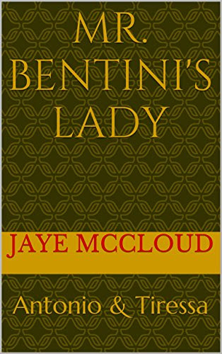 Mr. Bentini's Lady: The Beginning (The Bentini Brothers Book 1), by Jaye McCloud