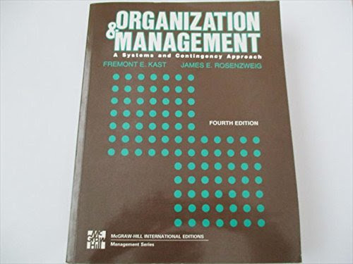 Organization and Management: A Systems and Contingency ApproachBy Fremont E. Kast, James E. Rosenzweig