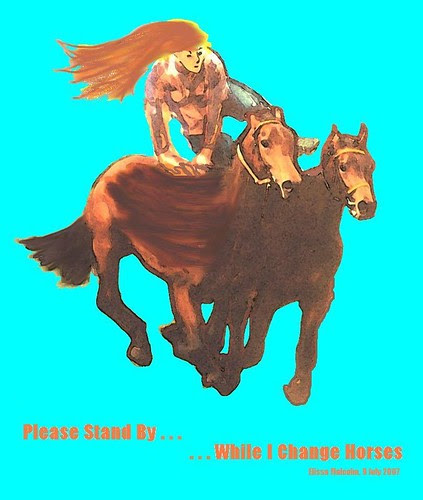 Please Stand By While I Change Horses