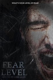 Regardez Fear Level film résumé stream en ligne complet 2018 [4K]