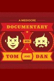 A Mediocre Documentary with Tom And Dan 2018 Streaming vf hd