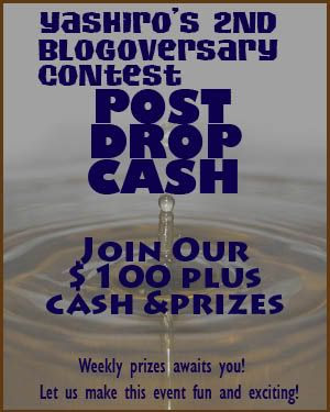 POST...DROP...CASH 2nd Yashiro Blogoversary Contest