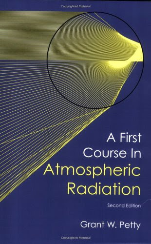 A First Course in Atmospheric Radiation (2nd Ed.), by Grant W. Petty