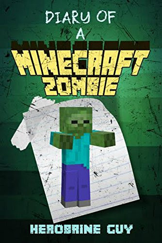 Minecraft Diary: Diary Of A Wimpy Zombie (An Unofficial Minecraft Book) (Diary Of A Wimpy Minecraft Zombie Book 1), by Herobrine Guy
