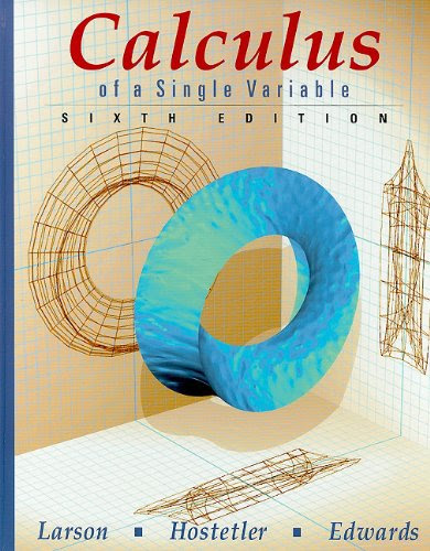 Calculus of a Single Variable, 6th EditionBy Ron Larson, Robert P. Hostetler, Bruce H. Edwards