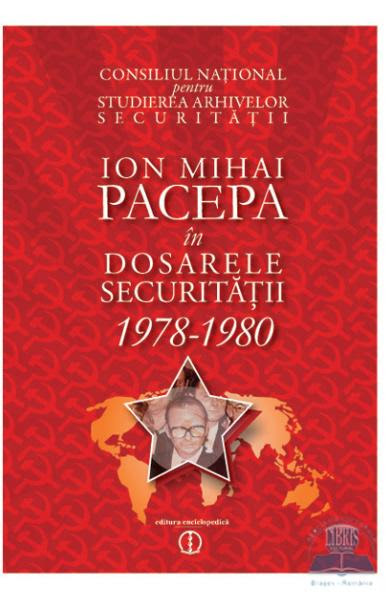 Pacepa in dosarele Securitatii