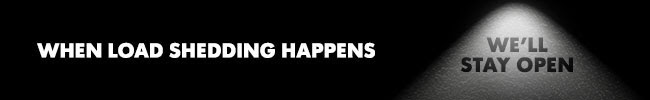 When load shedding happens we'll stay open