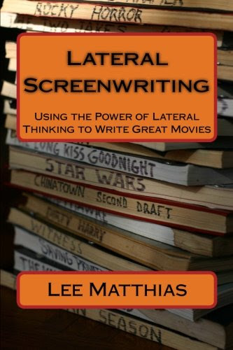 Lateral Screenwriting: Using the Power of Lateral Thinking to Write Great MoviesBy Lee A. Matthias