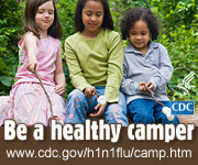 Be a healthy camper! http://www.cdc.gov/h1n1flu/camp.htm