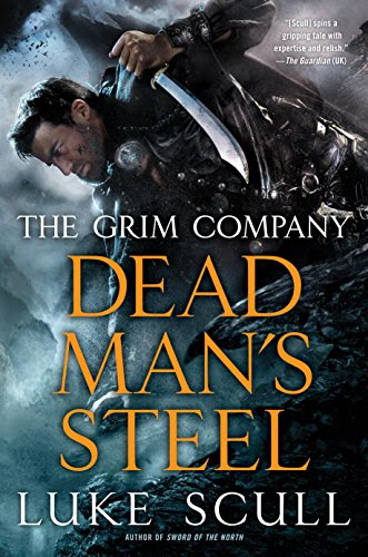 Dead Man's Steel (The Grim Company Series Book 3)By Luke Scull