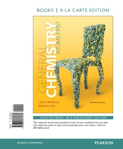 General Chemistry: Atoms First, Books a la Carte Edition (2nd Edition)By John E. McMurry, Robert C. Fay