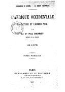 L Afrique occidentale : la nature et l homme noir. T. 1 / par le Dr Paul Barret,...