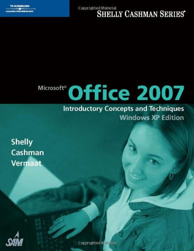Microsoft Office 2007: Introductory Concepts and Techniques, Windows XP Edition