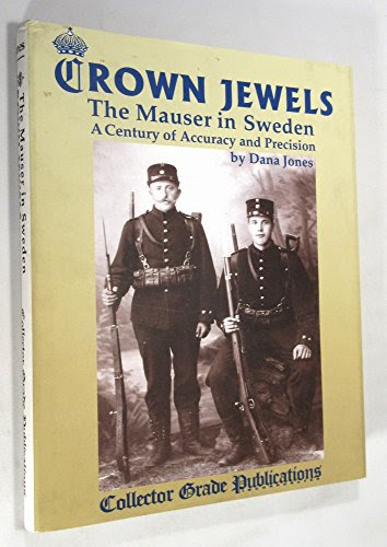 Crown Jewels - The Mauser in Sweden: A Century of Accuracy & PrecisionBy Dana Jones, Blake Stevens (Editor)