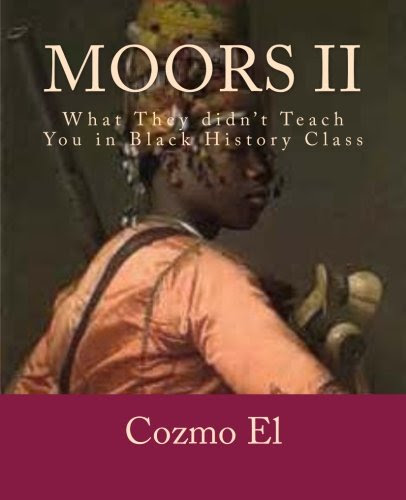 Moor: What They didn't Teach You in Black History Class (Volume 2), by Cozmo El