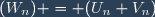 (W_n) = (U_n+V_n)