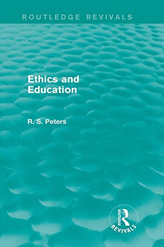 Ethics and Education (Routledge Revivals) (Routledge Revivals: R. S. Peters on Education and Ethics)