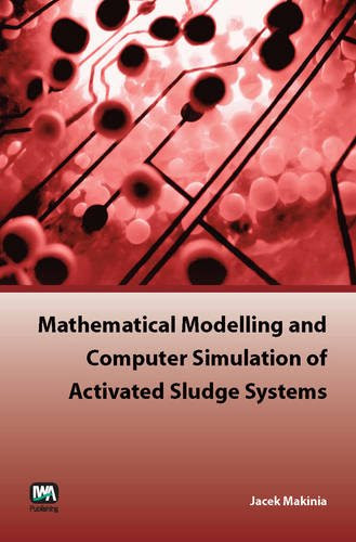 Mathematical Modelling and Computer Simulation of Activated Sludge Systems, by Jacek Makinia
