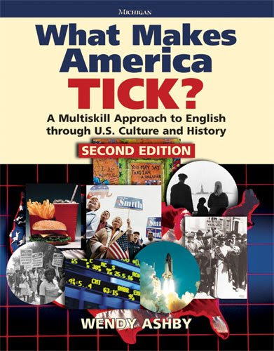 What Makes America Tick? Second Edition: A Multiskill Approach to English through U.S. Culture and History, by Wendy Ashby