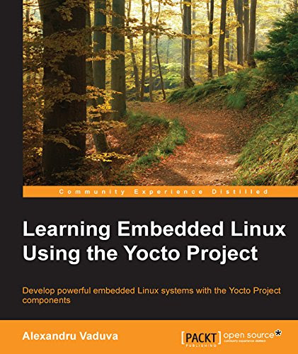 Learning Embedded Linux Using the Yocto Project, by Alexandru Vaduva