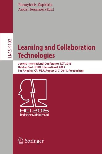 Learning and Collaboration Technologies: Second International Conference, LCT 2015, Held as Part of HCI International 2015, Los Angeles, CA
