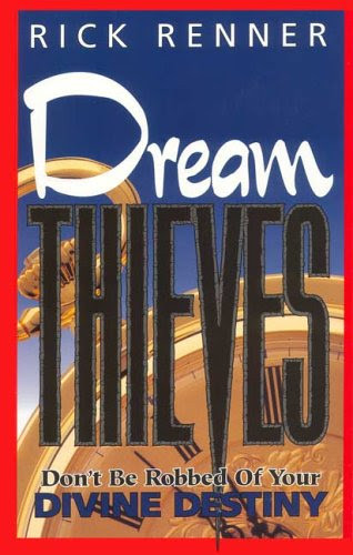 Dream Thieves: Don't Be Robbed of Your Divine Destiny, by Rick Renner