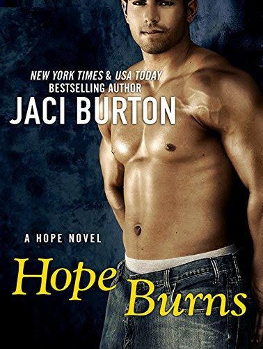 Hope Burns, by Jaci Burton Hope Burns, by Jaci Burton