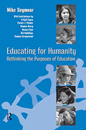 Educating for Humanity: Rethinking the Purposes of Education, by Mike Seymour, Henry M. Levin
