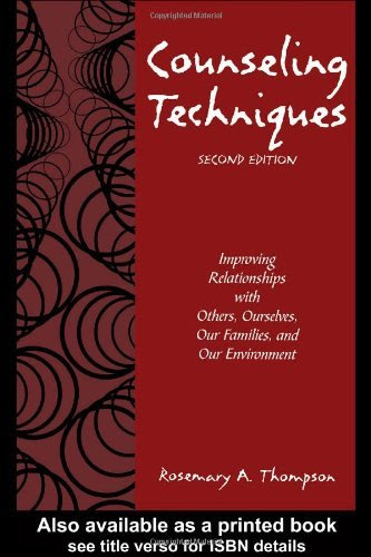 , by Rosemary A. Thompson - Counseling Techniques: Improving Relationships with Others, Ourselves, Our Families, and Our Environment: 2nd (se