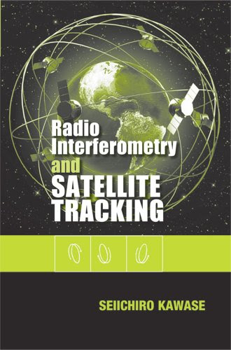 Radio Interferometry and Satellite Tracking (Space Technology and Applications), by Seiichiro Kawase