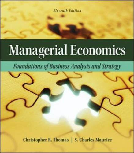 Managerial Economics: Foundations of Business Analysis and Strategy (The Mcgraw-Hill Economics Series), by Christopher Thomas, S. Charles