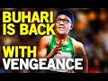 Dr. Damages Show –Episode 292: Buhari Is Back ... With A Vengance 