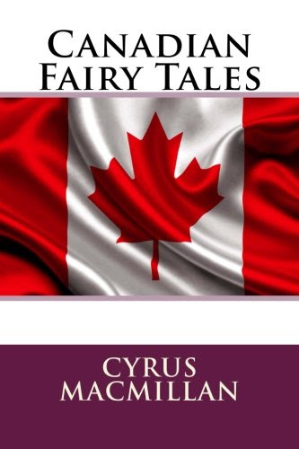 Canadian Fairy Tales, by Cyrus MacMillan