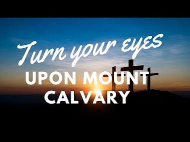 Turn Your Eyes Upon Mount Calvary with lyrics