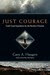 Just Courage: God's Great Expedition for the Restless Christian