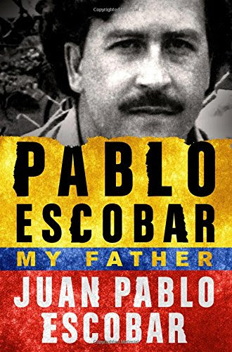 Pablo Escobar: My FatherBy Juan Pablo Escobar