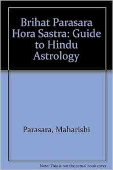Brihat Parasara Hora Sastra : Guide to Hindu Astrology (2 Volume Set ...