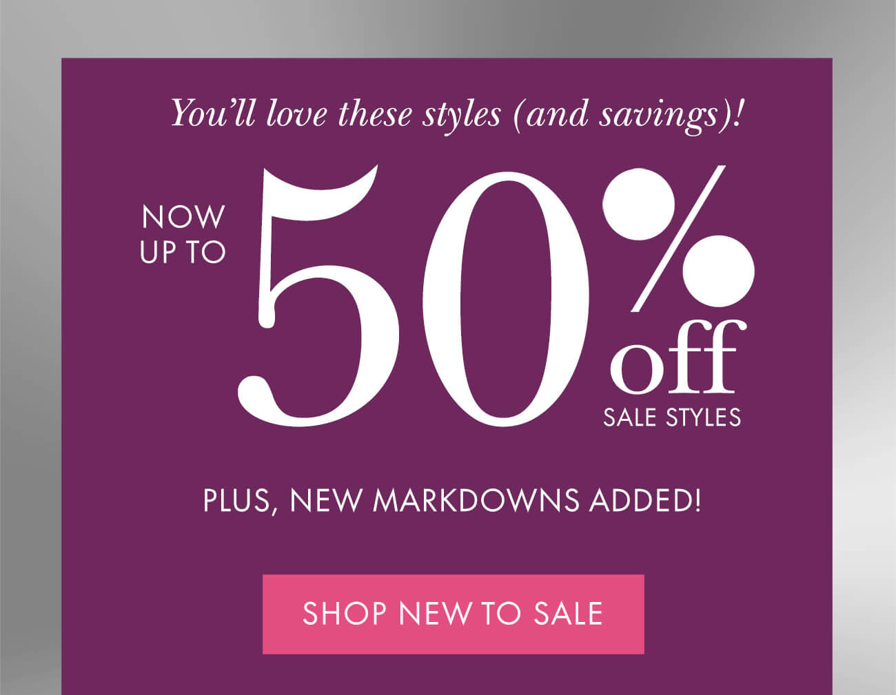 You'll love these styles (and savings)!