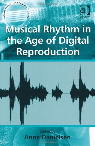 Musical Rhythm in the Age of Digital Reproduction (Ashgate Popular and Folk Music Series)