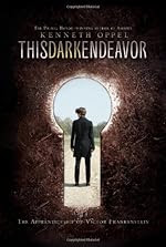 This Dark Endeavor: The Apprenticeship of Victor Frankenstein by Kenneth Oppel